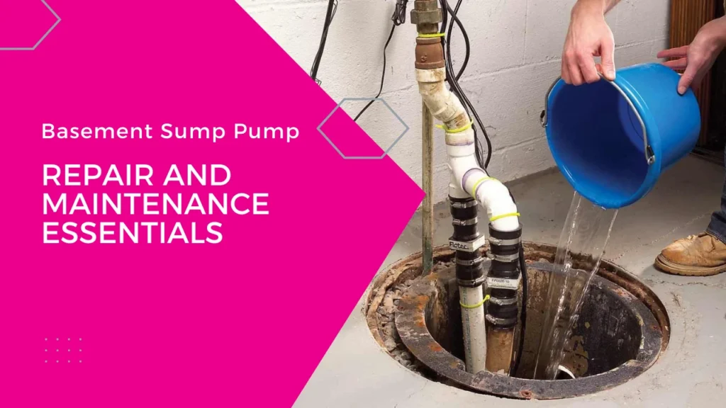 Basement Sump Pump Repair and Maintenance Essentials