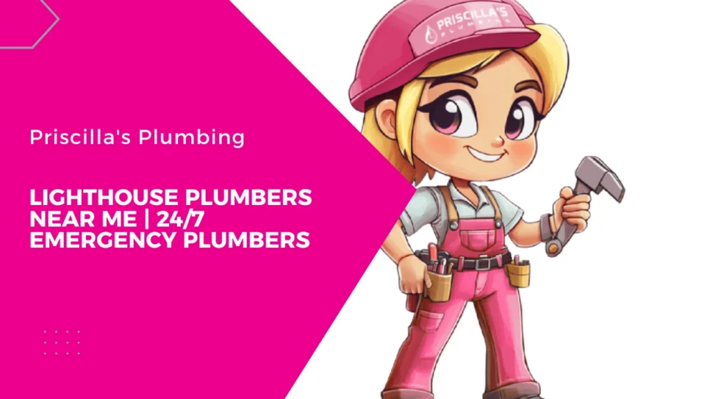 Lighthouse Plumbers Near Me | 24/7 Emergency Plumbers