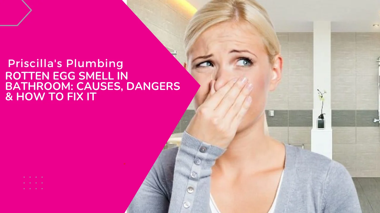 Woman covering nose in bathroom with text about fixing rotten egg smell in bathroom from Priscilla's Plumbing.